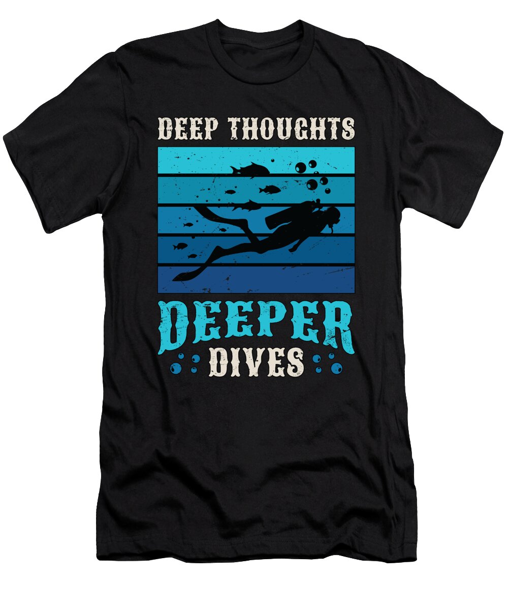 Scuba Diving Deep Thoughts Deeper Dives Snorkeler Tshirtconcepts Marvin Poppe T-Shirt
