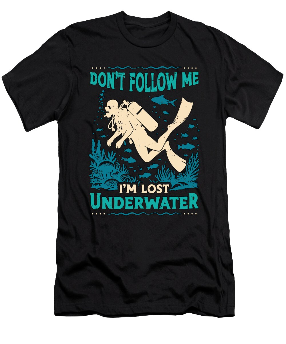 Scuba Diving Dont Follow Me Im Lost Swimmer Tshirtconcepts Marvin Poppe T-Shirt