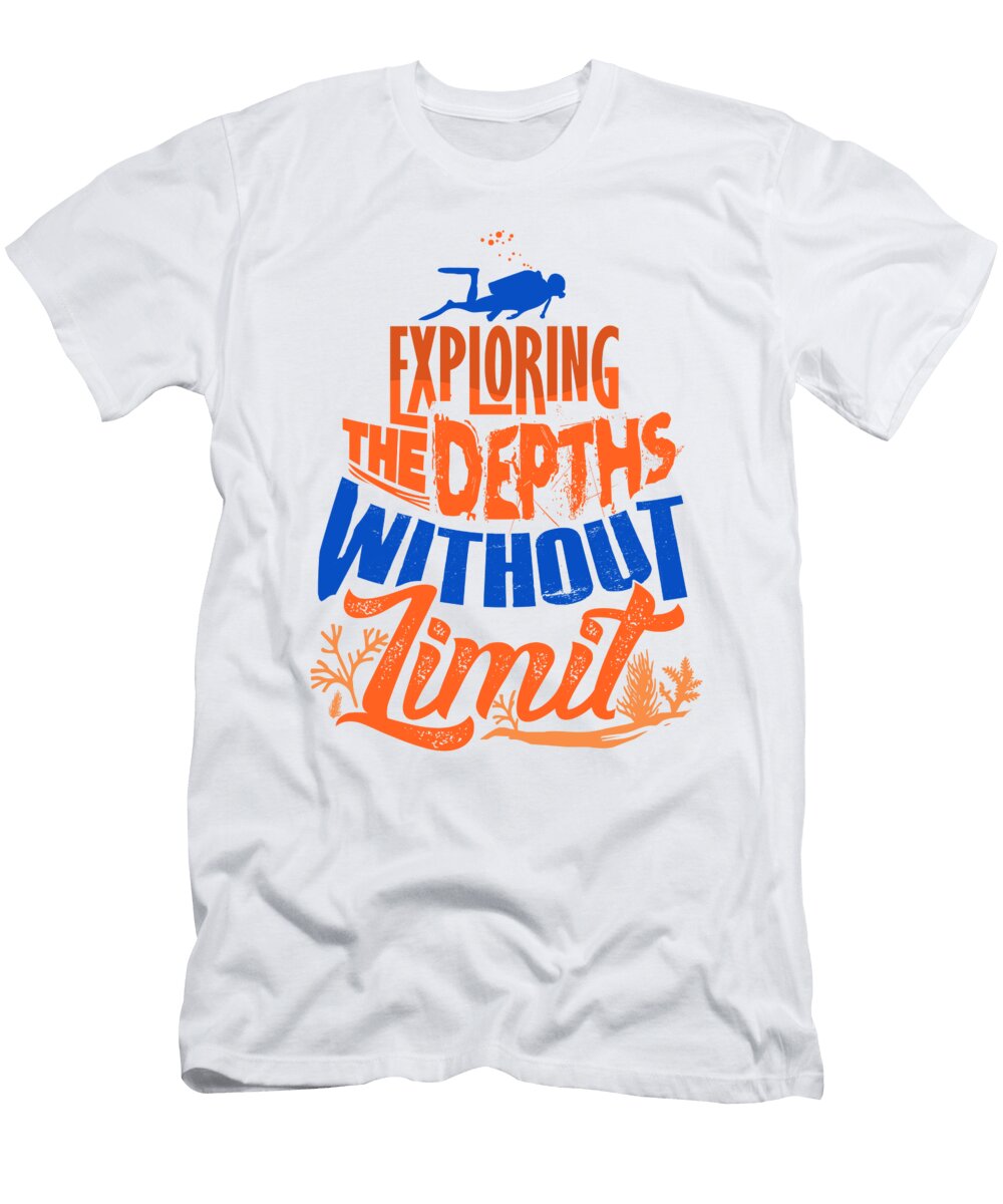 Scuba Diving Explore the Depths Without Limit Diver Kanig Designs T-Shirt