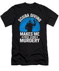 Scuba Diving Gift Murdery Funny Diver Quote Divers Lisa Stronzi T-Shirt