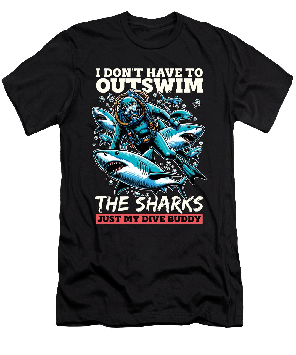 Scuba Diving I Dont Have to Outswim Swimming Tshirtconcepts Marvin Poppe T-Shirt