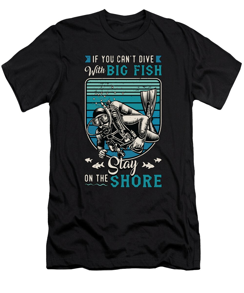 Scuba Diving If You Cant Dive with the Swimming Tshirtconcepts Marvin Poppe T-Shirt