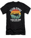 Scuba Diving Is Better Than Any Other Activity Jacob Zelazny T-Shirt