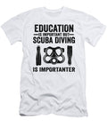 Scuba Diving Is Importanter Funny Divers Quotes Gift Lisa Stronzi T-Shirt