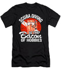 Scuba Diving Is the Bacon of Hobbies Diver Gifts Lisa Stronzi T-Shirt