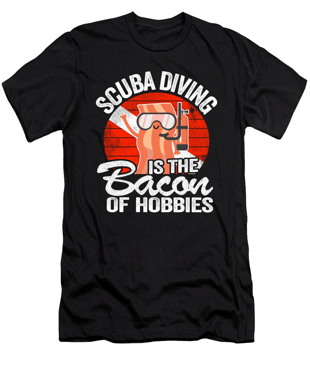 Scuba Diving Is the Bacon of Hobbies Diver Gifts Lisa Stronzi T-Shirt
