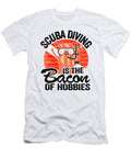 Scuba Diving Is the Bacon of Hobbies Divers Funny Lisa Stronzi T-Shirt