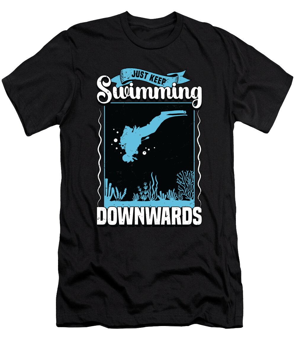 Scuba Diving Just Keep Swimming Downward Swimmer Tshirtconcepts Marvin Poppe T-Shirt