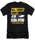 Scuba Diving Lover Worries Funny Quote Dusan Vrdelja T-Shirt