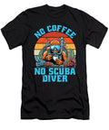 Scuba Diving No Coffee No Snorkeling Coffee Lover Tshirtconcepts Marvin Poppe T-Shirt