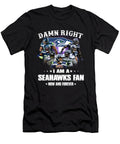 Seattle Seahawks Damn Right I Am a Seattle Seahawks Fan Now and Forever Th T-Shirt
