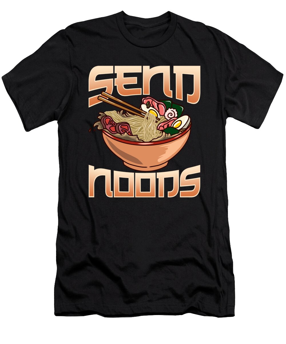Send Noods Anime Gaming Pho Ramen Noodle Pun the Perfect Presents T-Shirt