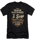 Senior Bartender I Stop When Done Job Gift Item Shi Hu Kang T-Shirt