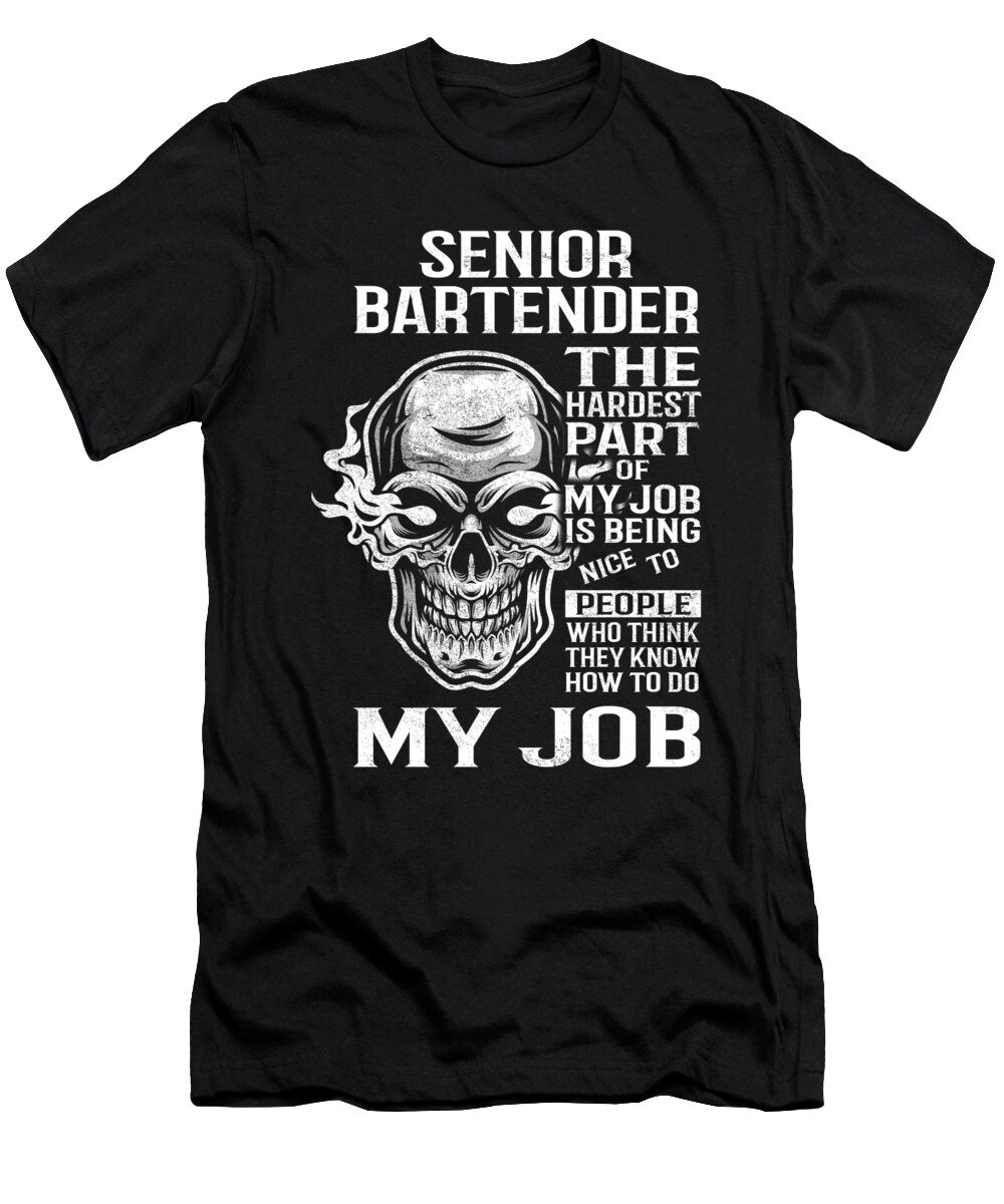 Senior Bartender the Hardest Part of My Job Gift Item Shi Hu Kang T-Shirt