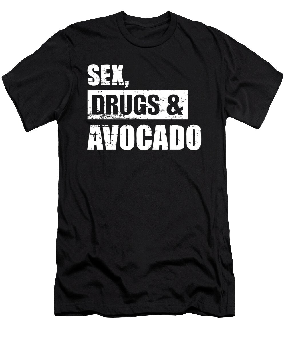 Sex Drugs and Avocado By Designzz T-Shirt