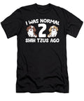 Shih Tzu Owner I Was Normal 2 Shih Tzus Ago Eq Designs T-Shirt