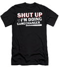 Shut Up Im Doing Gamechanger Sambel Pedes T-Shirt