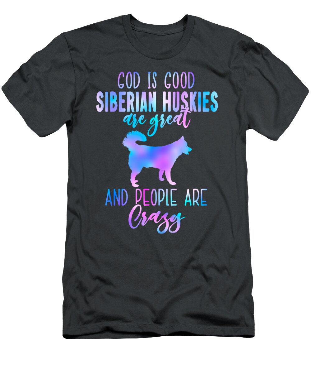 Siberian Huskies Great People Crazy Job T-Shirt