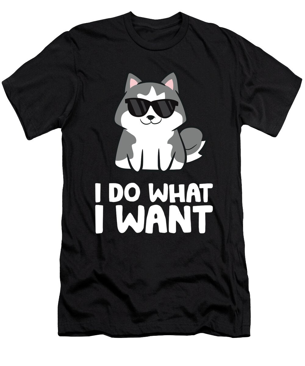 Siberian Husky Dog I Do What I Want Eq Designs T-Shirt