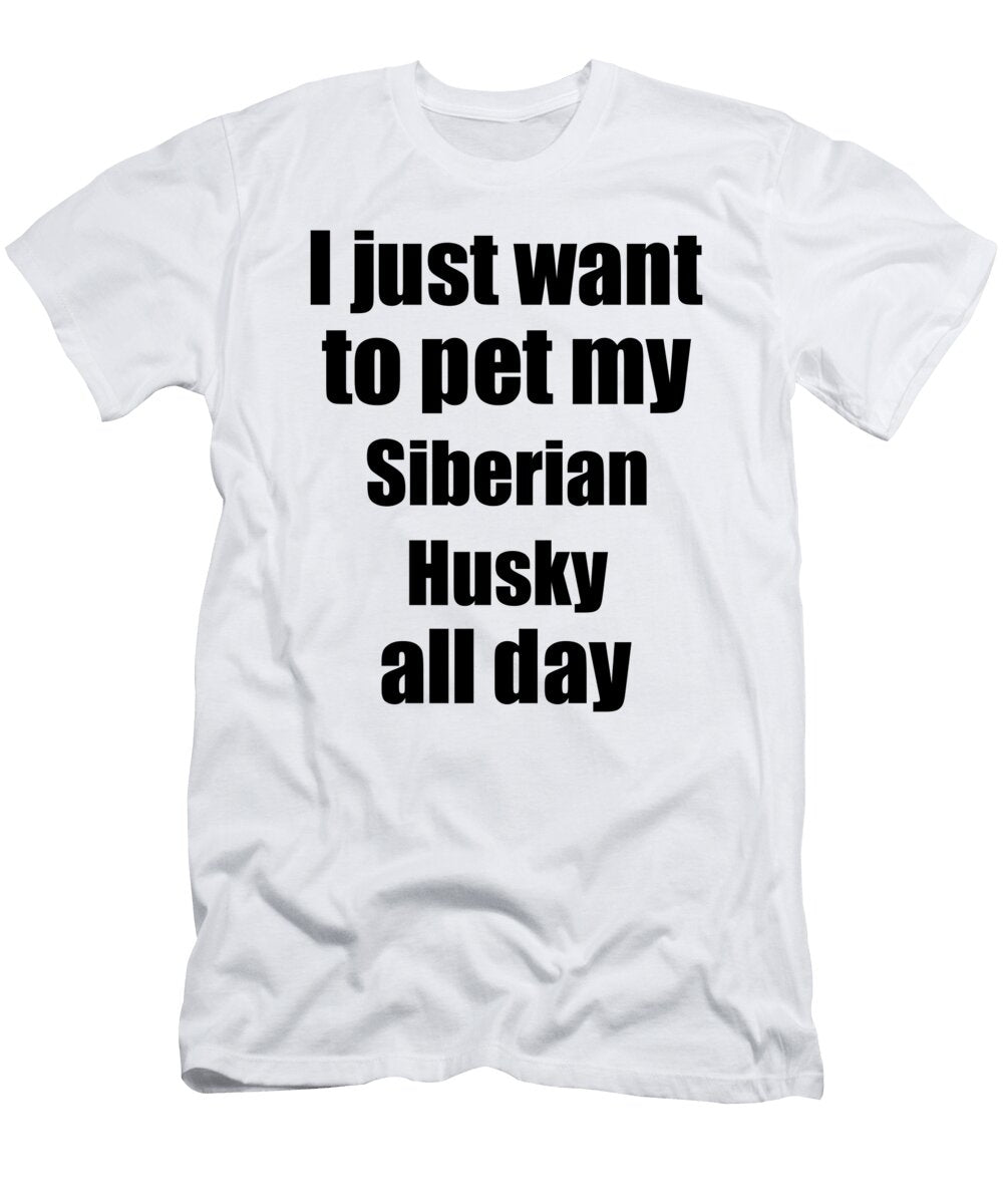 Siberian Husky Dog Lover Mom Dad Funny Gift Idea Funny Gift Ideas T-Shirt