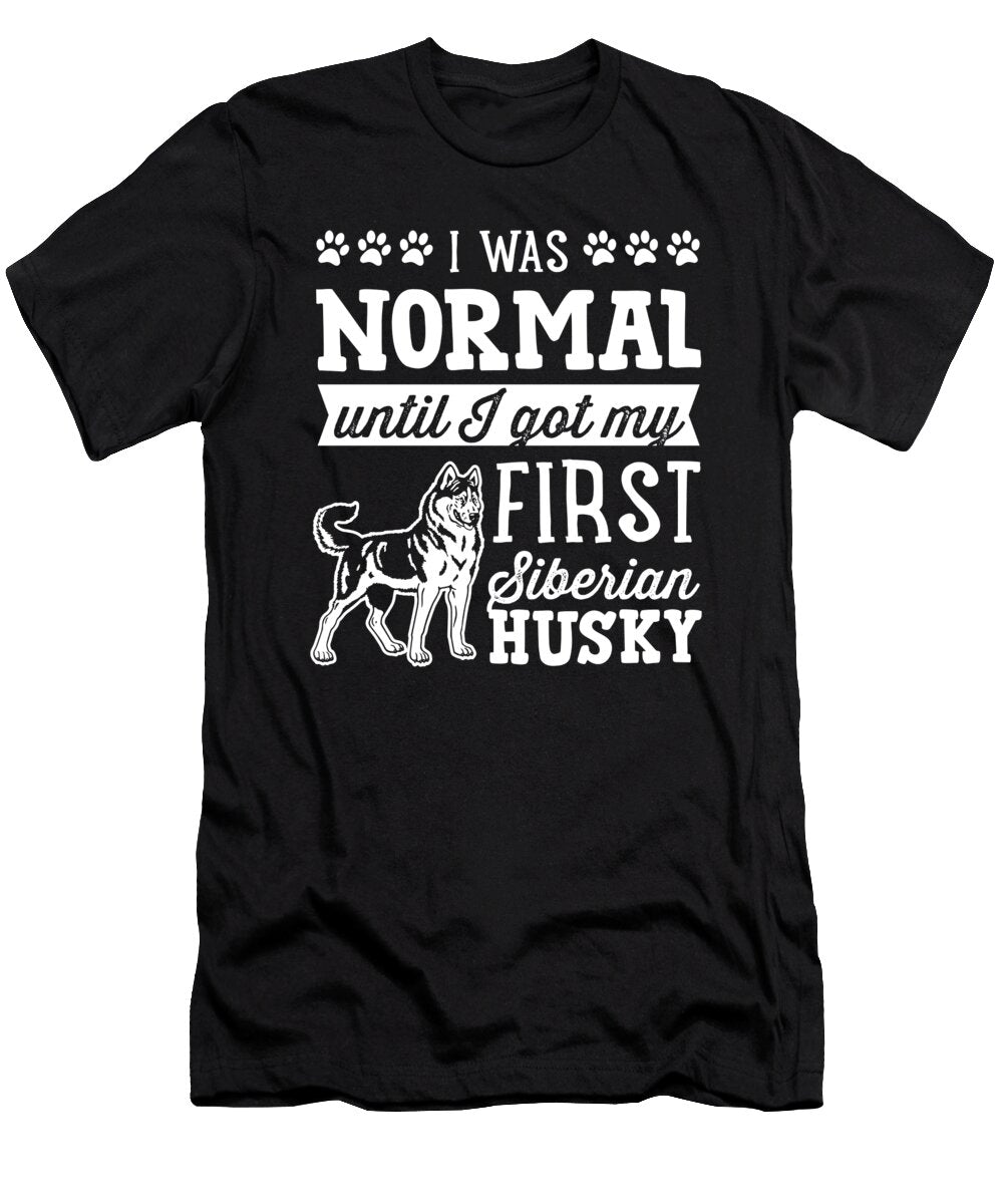Siberian Husky I Was Normal Until Dirty Design Noirty Designs T-Shirt
