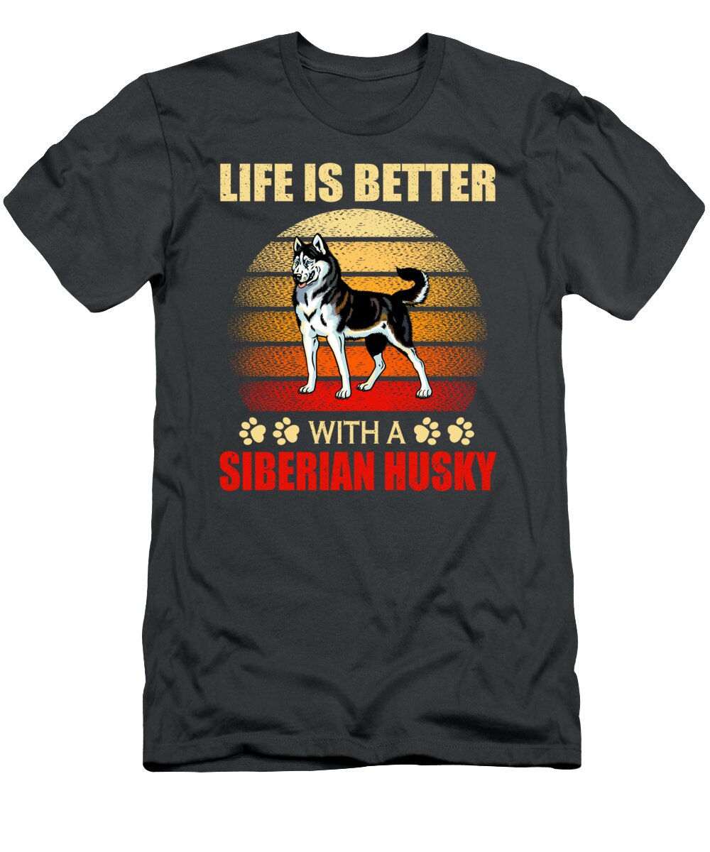 Siberian Husky Life Is Better Job T-Shirt