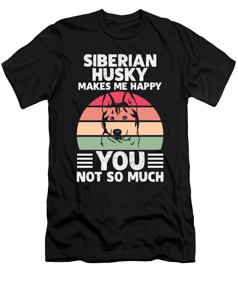 Siberian Husky Makes Me Happy You Not So Much Licensed Art T-Shirt