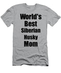 Siberian Husky Mom Dog Lover Worlds Best Funny Gift Idea for My Pet Owner Funny Gift Ideas T-Shirt