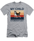 Siberian Husky My Child Job T-Shirt
