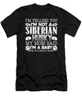 Siberian Husky My Mom Said Im a Baby Tinh Tran Le Thanh T-Shirt