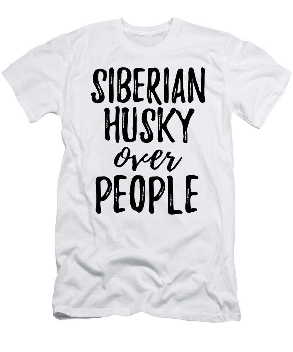 Siberian Husky Over People Funny Gift Ideas T-Shirt