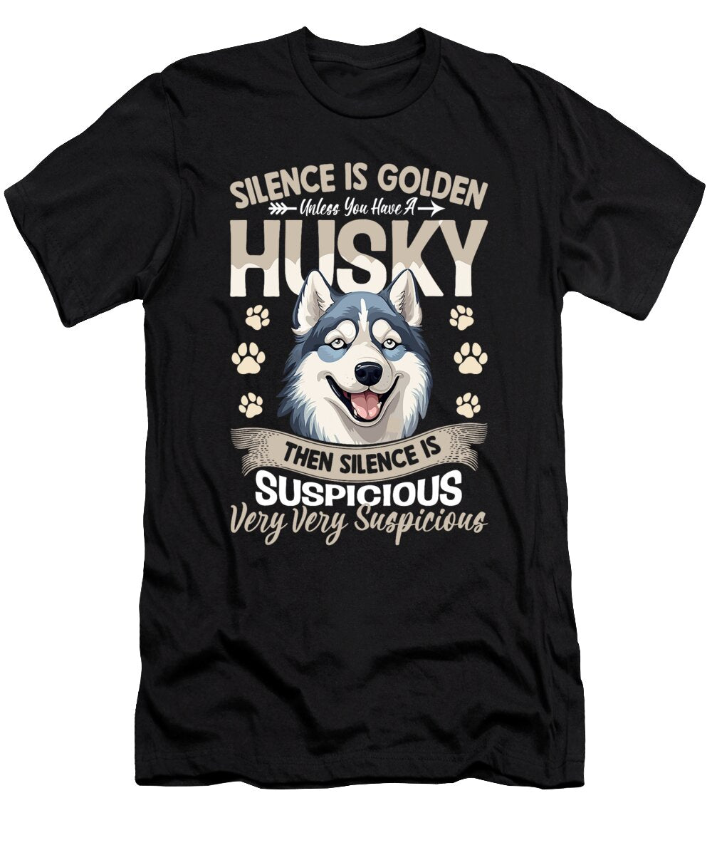 Silence Is Golden Unless You Have a Husky Then Natalie Lidford T-Shirt