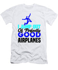 Skydiver I Jump Out of Perfectly Good Airplanes Skydiving Kanig Designs T-Shirt