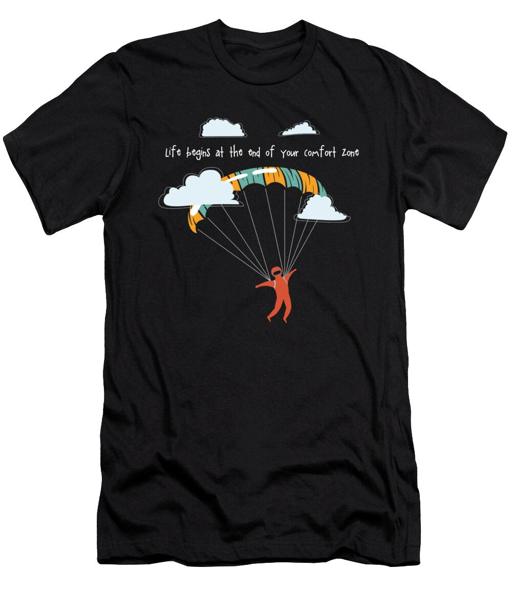 Skydiving Life Begins At the End of Comfort Zone Maximus Designs T-Shirt