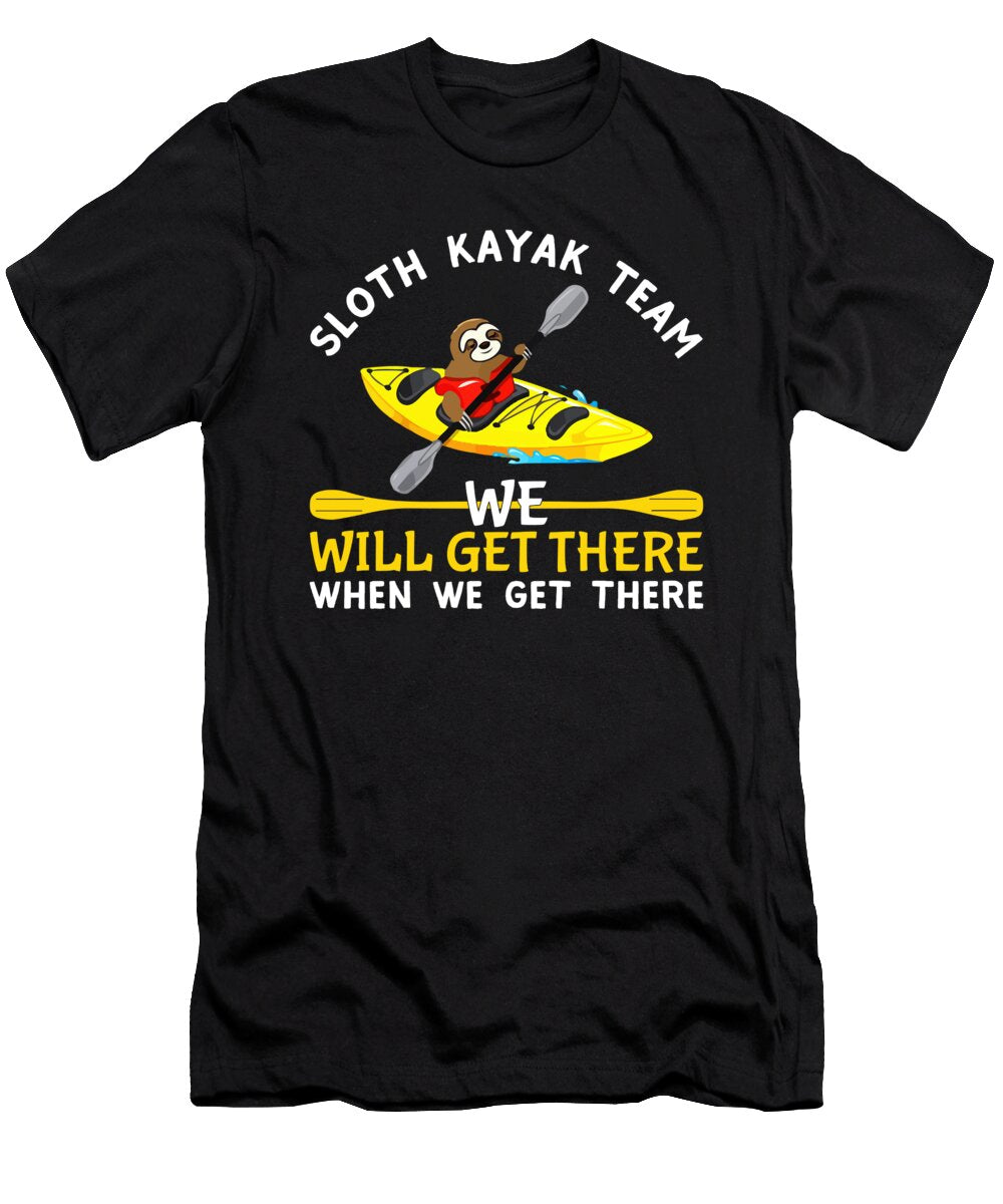 Sloth Kayak Team We Will Get There When We Get Licensed Art T-Shirt