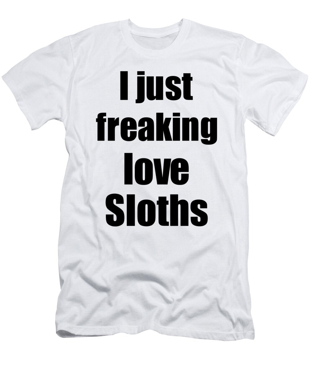 Sloths Lover Funny Gift Idea Animal Love Funny Gift Ideas T-Shirt