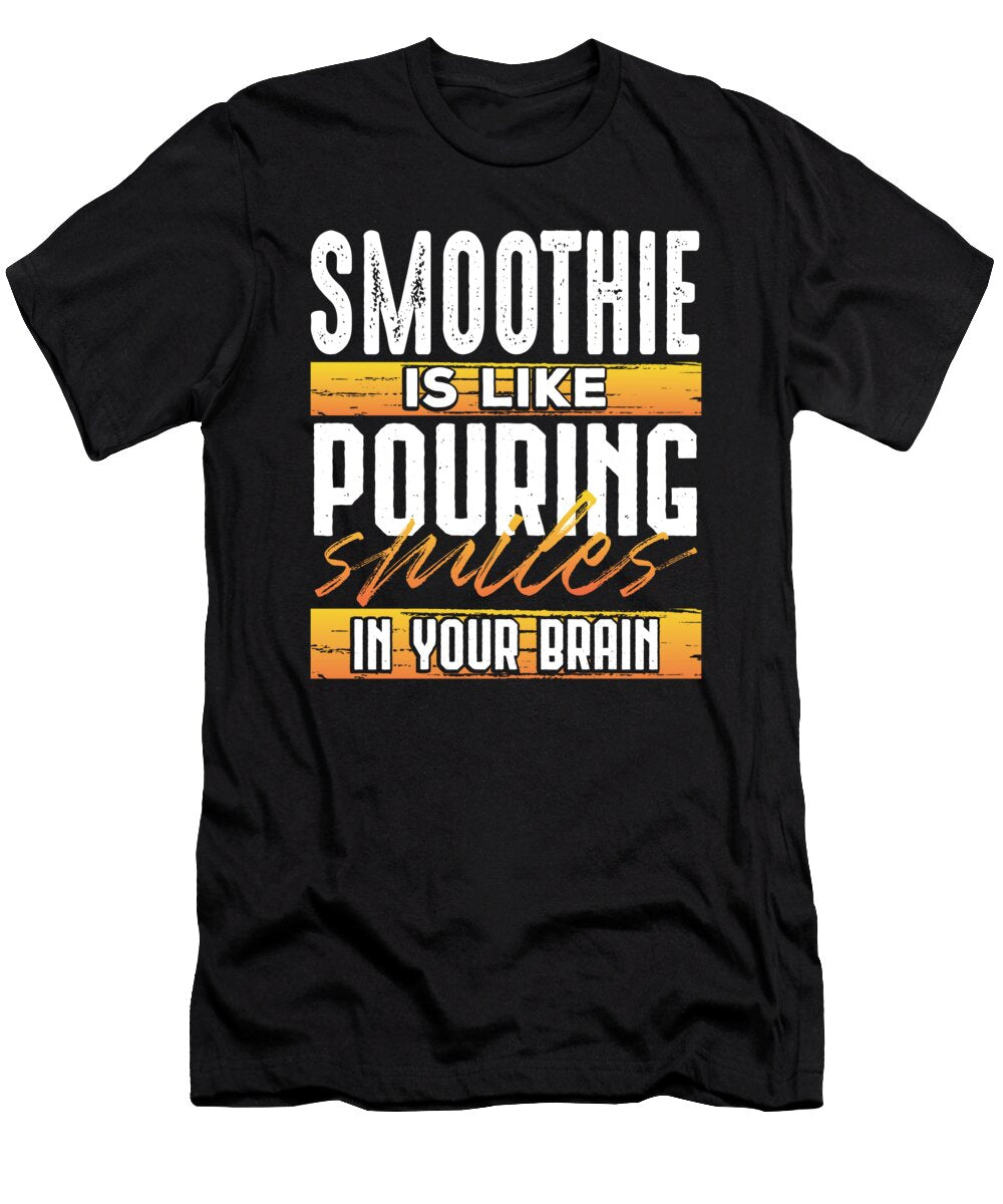 Smoothie Like Pouring Smiles in Your Brain Smoothie Lover Kanig Designs T-Shirt