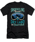 Snorkeling Because Dry Land Is Overrated Diving Tshirtconcepts Marvin Poppe T-Shirt