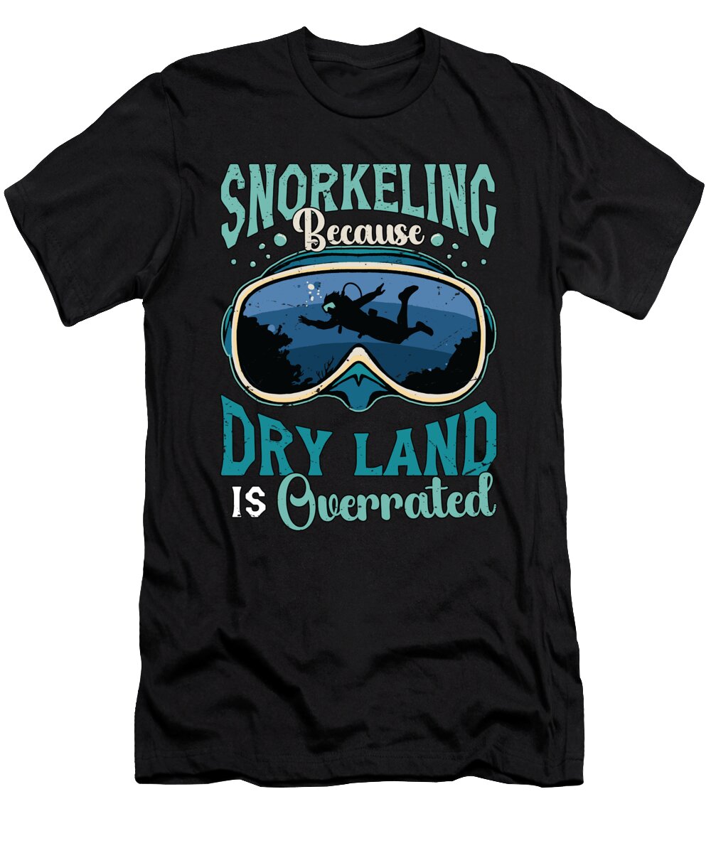 Snorkeling Because Dry Land Is Overrated Diving Tshirtconcepts Marvin Poppe T-Shirt