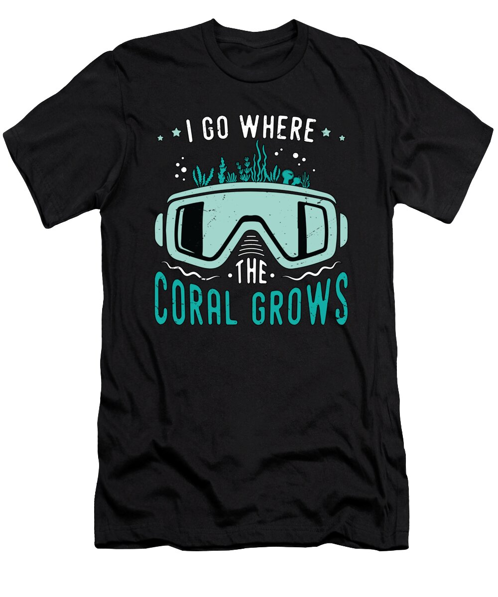 Snorkeling I Go Where the Coral Marine Biologist Tshirtconcepts Marvin Poppe T-Shirt