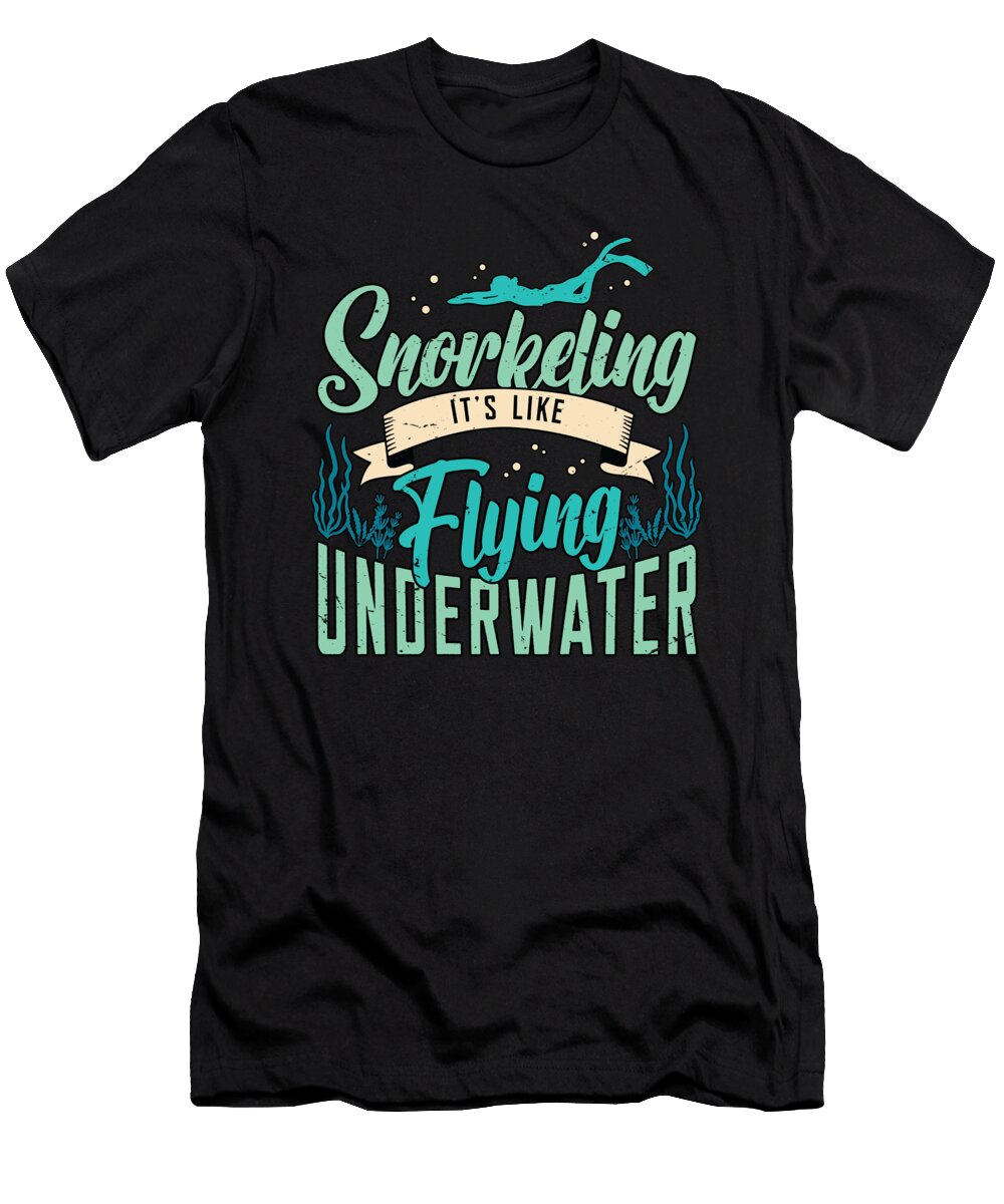 Snorkeling Its Like Flying Underwater Scuba Diver Tshirtconcepts Marvin Poppe T-Shirt