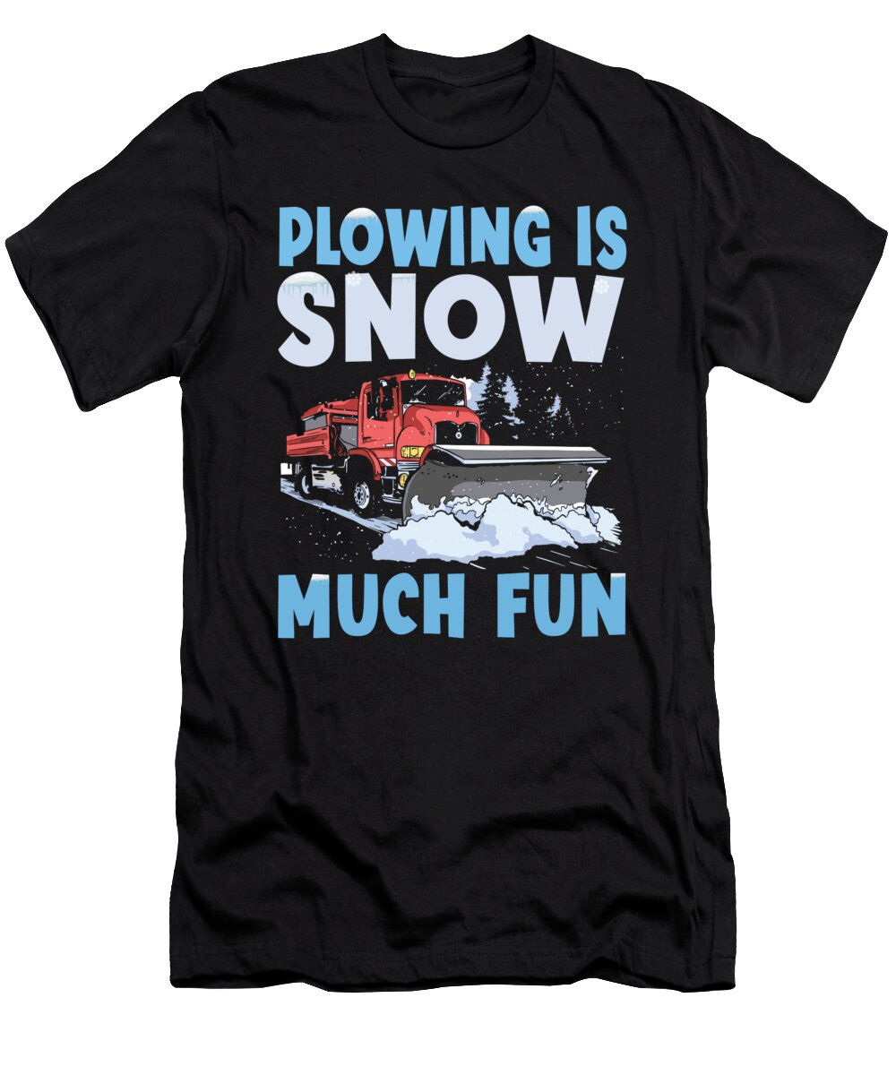 Snowplow Driver Snow Plow Trucker Me T-Shirt