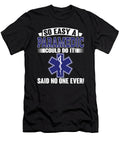 So Easy a Paramedic Could Do It Said No One Ever Jacob Zelazny T-Shirt