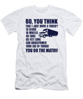 So You Think That I Just Drive a Truck Jacob Zelazny T-Shirt