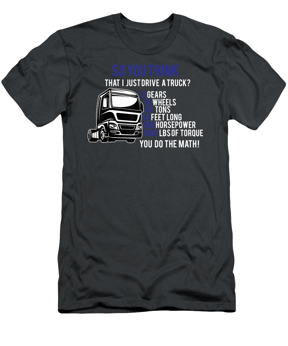 So You Think That I Just Driver a Truck Anh Nguyen T-Shirt