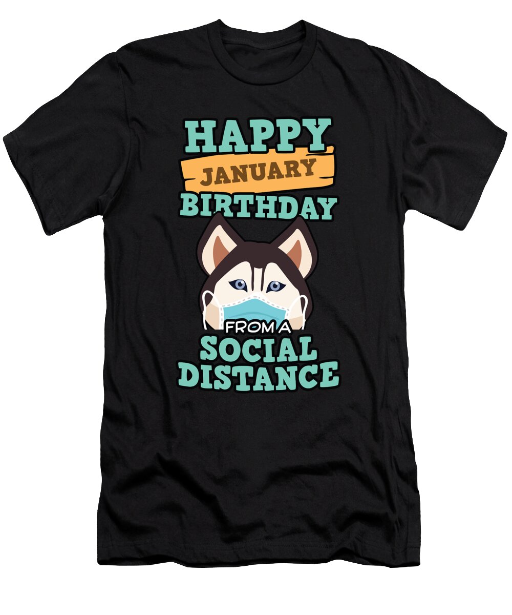 Social Distancing Gift Happy January Birthday From a Siberian Husky Social Distance Orange Pieces T-Shirt