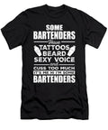 Some Bartenders Bartending Funny Me T-Shirt
