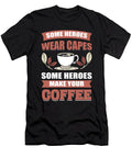 Some Heroes Wear Capes Some Heroes Make Your Coffee Barista Alessandra Roth T-Shirt