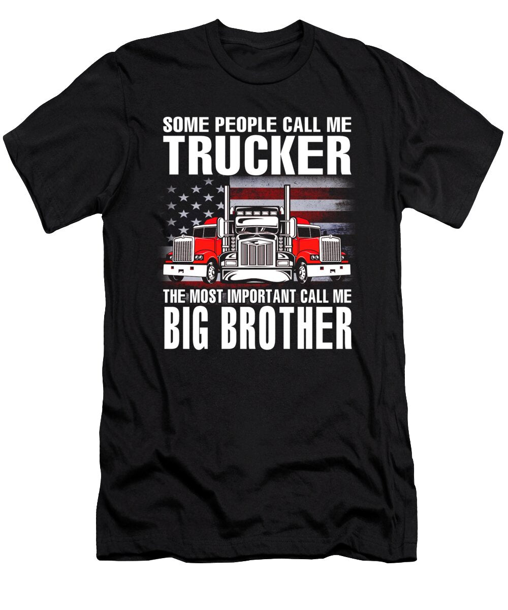 Some People Call Me Trucker the Most Important Call Me Big Brother US Flag Dhbubble T-Shirt