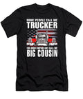 Some People Call Me Trucker the Most Important Call Me Big Cousin US Flag Dhbubble T-Shirt